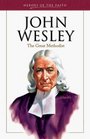 John Wesley: Founder of the Methodist Church (Heroes of the Faith)