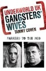 Underworld UK Gangsters' Wives Married to the Mob