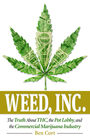 Weed Inc The Truth About the Pot Lobby THC and the Commercial Marijuana Industry
