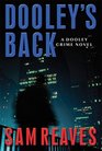 Dooley's Back A Dooley Crime Novel