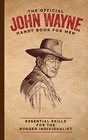 The Official John Wayne Handy Book for Men: Essential Skills for the Rugged Individualist