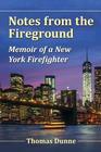 Notes from the Fireground Memoir of a New York Firefighter