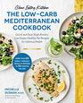 Clean Eating Kitchen The LowCarb Mediterranean Cookbook Quick and Easy HighProtein LowSugar HealthyFat Recipes for Lifelong HealthMore Than  Meals to Prepare in 30 Minutes or Less