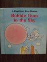 Bubble Gum in the Sky