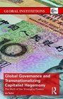 Global Governance and Transnationalizing Capitalist Hegemony The Myth of the 'Emerging Powers'
