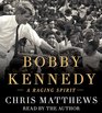 Bobby Kennedy: A Raging Spirit