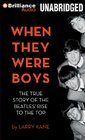 When They Were Boys: The True Story of the Beatles\' Rise to the Top