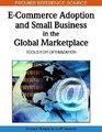Ecommerce Adoption and Small Business in the Global Marketplace Tools for Optimization