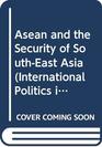 Asean and the Security of SouthEast Asia