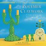 New Crafts Polymer Claywork 25 Creative Projects Shown Step By Step