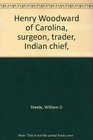Henry Woodward of Carolina surgeon trader Indian chief