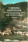 Carolina Whitewater A Canoeist's Guide to the Western Carolinas