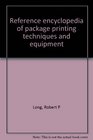 Reference encyclopedia of package printing techniques  equipment The development and scope of package printing