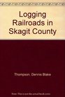 Logging Railroads in Skagit County