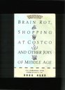 Brain Rot Shopping At Costco and Other Joy