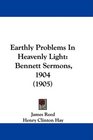 Earthly Problems In Heavenly Light Bennett Sermons 1904