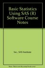 Basic Statistics Using SAS  Software Course Notes