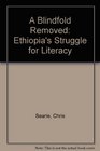A Blindfold Removed Ethiopia's Struggle for Literacy