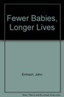 Fewer babies longer lives