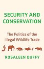 Security and Conservation The Politics of the Illegal Wildlife Trade