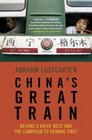 China's Great Train Beijing's Drive West and the Campaign to Remake Tibet