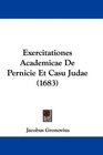 Exercitationes Academicae De Pernicie Et Casu Judae