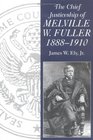 The Chief Justiceship of Melville W Fuller 18881910