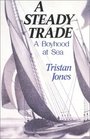 A Steady Trade A Boyhood at Sea
