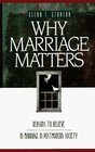 Why Marriage Matters Reasons to Believe in Marriage in a Postmodern Society
