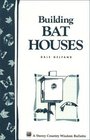 Building Bat Houses : Storey Country Wisdom Bulletin A-178 (Storey Country Wisdom Bulletin, a-178)