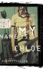 My Name Is Chloe (Diary of a Teenage Girl: Chloe, Bk 1)