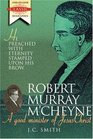 Robert Murray M'Cheyne  A Good Minister of Jesus Christ