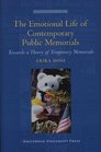 The Emotional Life of Contemporary Public Memorials Towards a Theory of Temporary Memorials