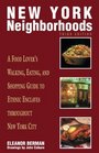 New York Neighborhoods 3rd  A Food Lover's Walking Eating and Shopping Guide to Ethnic Enclaves throughout New York City