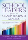 A School Leader's Guide to StandardsBased Grading