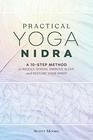 Practical Yoga Nidra A 10Step Method to Reduce Stress Improve Sleep and Restore Your Spirit