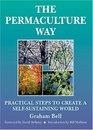 The Permaculture Way: Practical Steps To Create A Self-Sustaining World (Practical Steps)