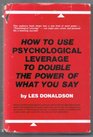 How to use psychological leverage to double the power of what you say