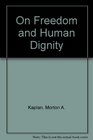 On Freedom and Human Dignity