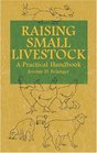 Raising Small Livestock A Practical Handbook