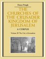 The Churches of the Crusader Kingdom of Jerusalem Volume 3 The City of Jerusalem A Corpus