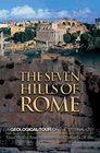 The Seven Hills of Rome A Geological Tour of the Eternal City