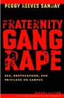 Fraternity Gang Rape Sex Brotherhood and Privilege on Campus