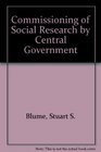 The Commissioning of Social Research by Central Government