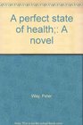 A perfect state of health A novel