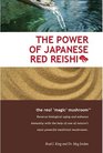 The Power of Japanese Red Reishi the Real Magic Mushroom