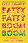 Fatty Fatty Boom Boom A Memoir of Food Fat and Family