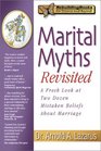 Marital Myths Revisited A Fresh Look at Two Dozen Mistaken Beliefs About Marriage