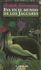 Eva En El Mundo De Los Jaguares (Spanish Edition)