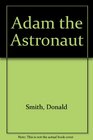 Adam the Astronaut Alphabet Book